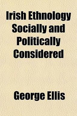 Irish Ethnology Socially and Politically Considered