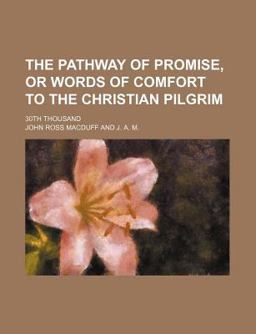 The Pathway of Promise, or Words of Comfort to the Christian Pilgrim