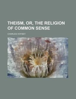 Theism, or, the Religion of Common Sense