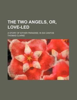 The Two Angels, or, Love-Led