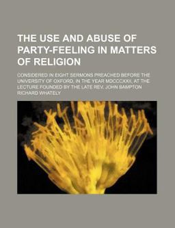 The Use and Abuse of Party-Feeling in Matters of Religion