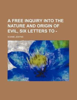 A Free Inquiry into the Nature and Origin of Evil, Six Letters To -