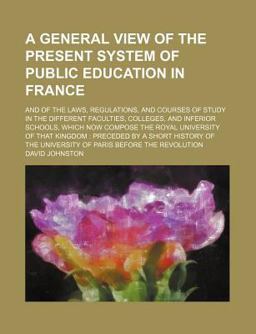 A General View of the Present System of Public Education in France