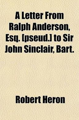 A Letter from Ralph Anderson, Esq [Pseud ] to Sir John Sinclair, Bart