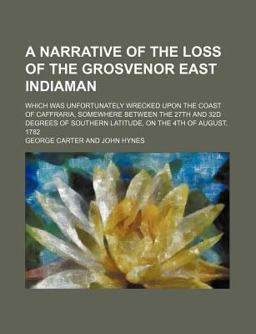 A Narrative of the Loss of the Grosvenor East Indiaman