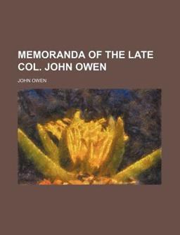 Memoranda of the Late Col John Owen