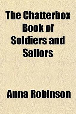 The Chatterbox Book of Soldiers and Sailors