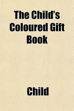The Child's Coloured Gift Book