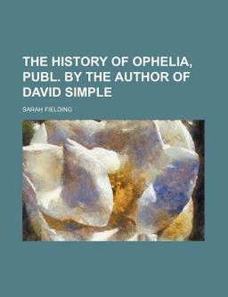 The History of Ophelia, Publ by the Author of David Simple