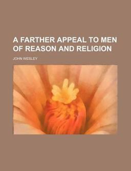 A Farther Appeal to Men of Reason and Religion