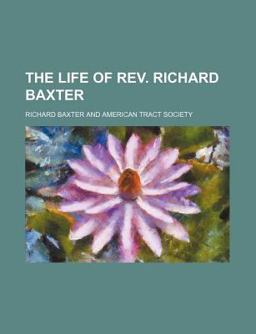 The Life of Rev Richard Baxter