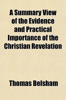 A Summary View of the Evidence and Practical Importance of the Christian Revelation