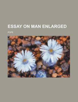 Essay on Man Enlarged