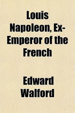 Louis Napoleon, Ex-Emperor of the French