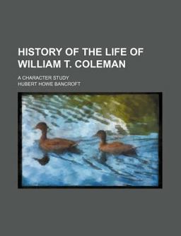 History of the Life of William T Coleman