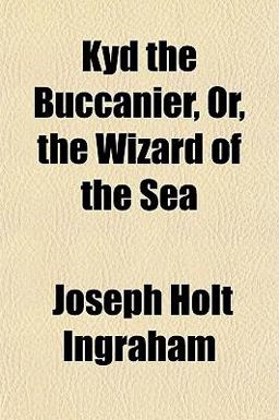 Kyd the Buccanier, or, the Wizard of the Se