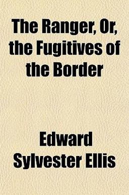 The Ranger, or, the Fugitives of the Border