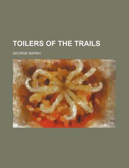 Toilers of the Trails Toilers of the Trails