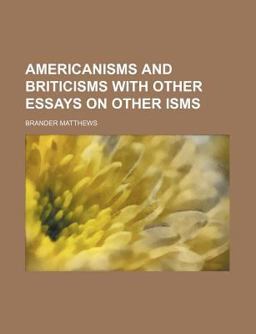 Americanisms and Briticisms with Other Essays on Other Isms