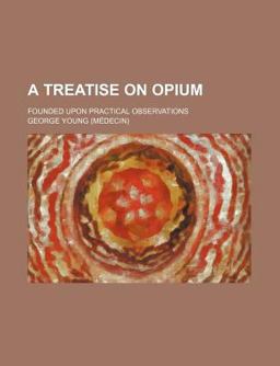 A Treatise on Opium