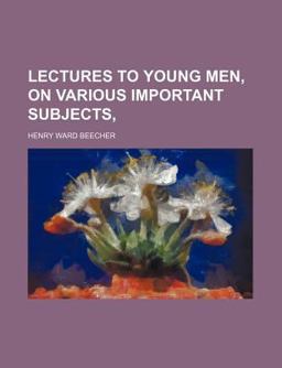 Lectures to Young Men, on Various Important Subjects