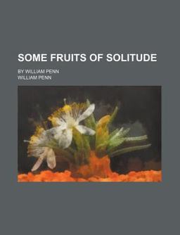 Some Fruits of Solitude