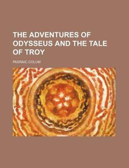 The Adventures of Odysseus and the Tale of Troy