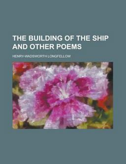 The Building of the Ship and Other Poems