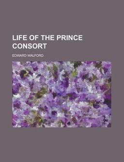Life of the Prince Consort