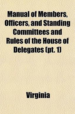 Manual of Members, Officers, and Standing Committees and Rules of the House of Delegates