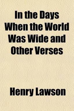 In the Days When the World Was Wide and Other Verses In the Days When the World Was Wide and Other Verses