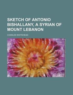 Sketch of Antonio Bishallany, a Syrian of Mount Lebanon
