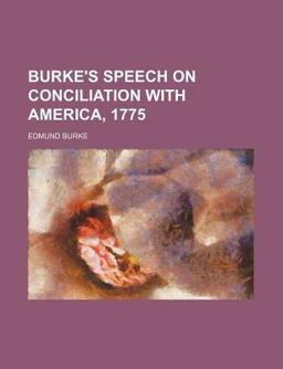 Burke's Speech on Conciliation with America 1775