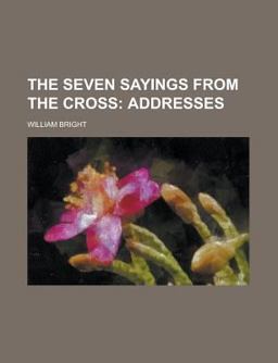 The Seven Sayings from the Cross The Seven Sayings from the Cross