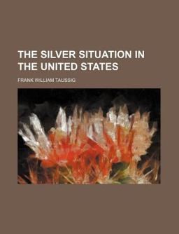 The Silver Situation in the United States