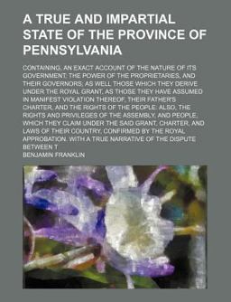 A True and Impartial State of the Province of Pennsylvani
