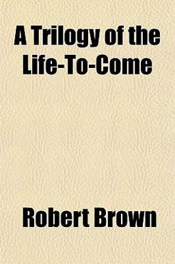 A Trilogy of the Life-to-Come