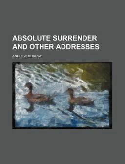 Absolute Surrender and Other Addresses