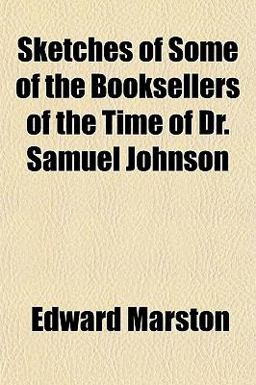 Sketches of Some of the Booksellers of the Time of Dr Samuel Johnson