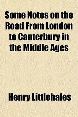Some Notes on the Road from London to Canterbury in the Middle Ages