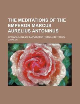 The Meditations of the Emperor Marcus Aurelius Antoninus
