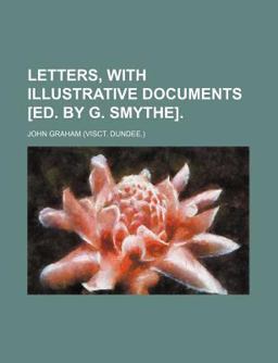 Letters, with Illustrative Documents [Ed by G Smythe]