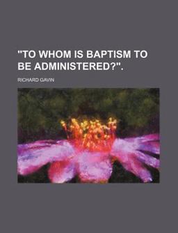 To Whom Is Baptism to Be Administered?