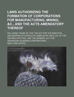Laws Authorizing the Formation of Corporations for Manufacturing, Mining