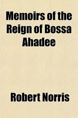 Memoirs of the Reign of Bossa Ahádee Memoirs of the Reign of Bossa Ahádee
