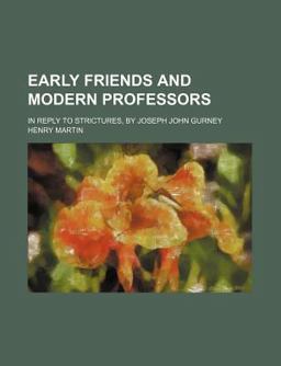 Early Friends and Modern Professors