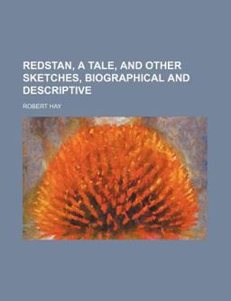 Redstan, a Tale, and Other Sketches, Biographical and Descriptive