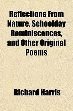 Reflections from Nature, Schoolday Reminiscences, and Other Original Poems