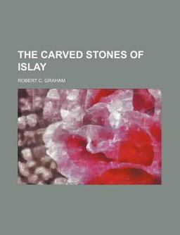 The Carved Stones of Islay The Carved Stones of Islay