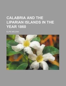 Calabria and the Liparian Islands in the Year 1860